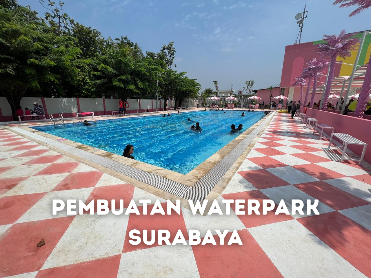 Pembuatan Waterpark Surabaya
